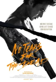 No Tears for the Dead (2014) กระสุนเพื่อฆ่า น้ำตาเพื่อเธอ