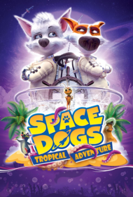Space Dogs Tropical Adventure (2020)
