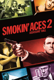 Smokin Aces 2 Assassins Ball (2010) ดวลเดือด ล้างเลือดมาเฟีย 2 เดิมพันฆ่า ล่าเอฟบีไอ